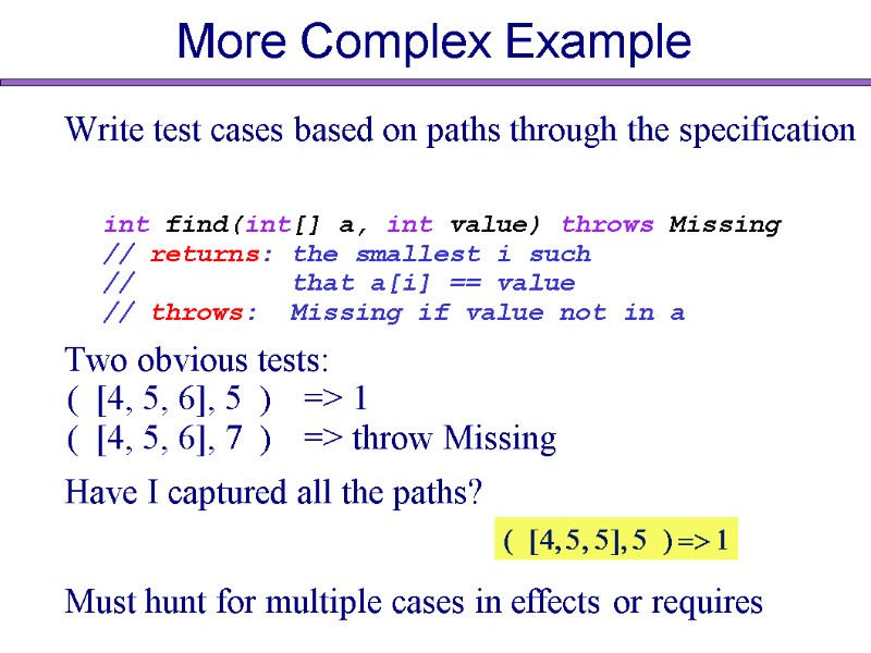 More Complex Example Write test cases based on paths through the specification  int
